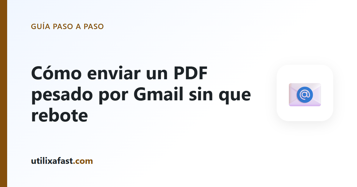 Cómo enviar un PDF pesado por Gmail sin que rebote